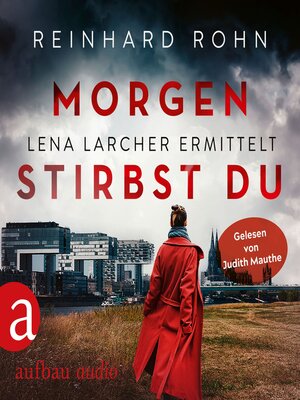 cover image of Morgen stirbst du--Lena Larcher ermittelt, Band 2 (Ungekürzt)